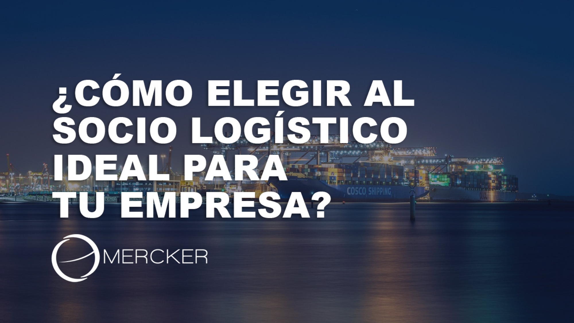como elegir al socio logístico ideal para tu empresa
