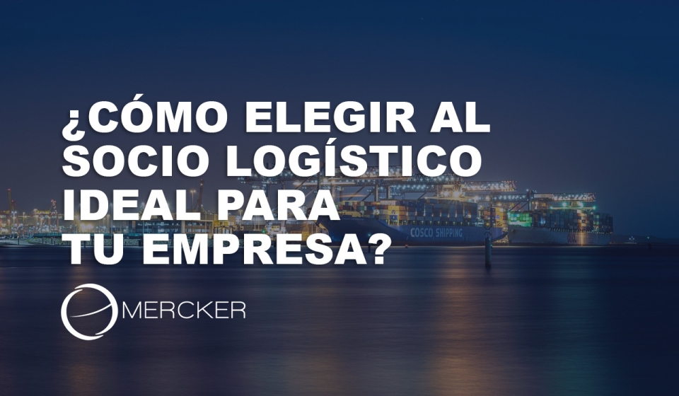 como elegir al socio logístico ideal para tu empresa